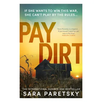 "Pay Dirt" - "the gripping new crime thriller from the international bestseller" ("Paretsky Sara