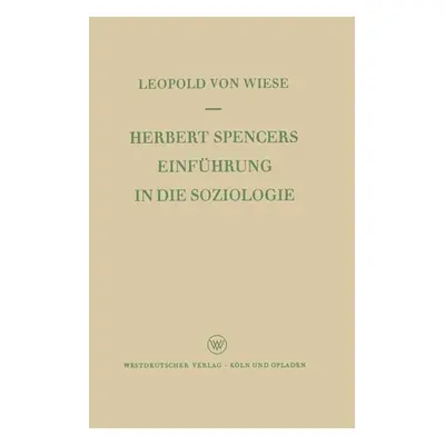 "Herbert Spencers Einfhrung in die Soziologie" - "" ("Wiese Leopold ~Von&#156;")