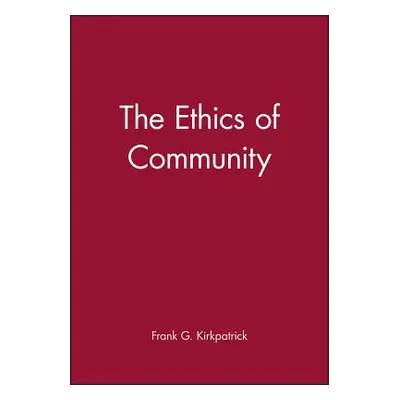 "The Ethics of Community" - "" ("Kirkpatrick Frank G.")