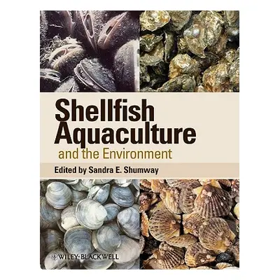 "Shellfish Aquaculture and the Environment" - "" ("Shumway Sandra E.")