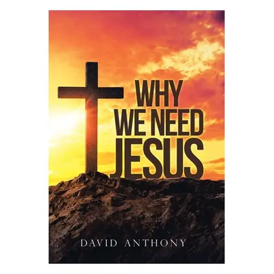 "Why We Need Jesus" - "" ("Anthony David")