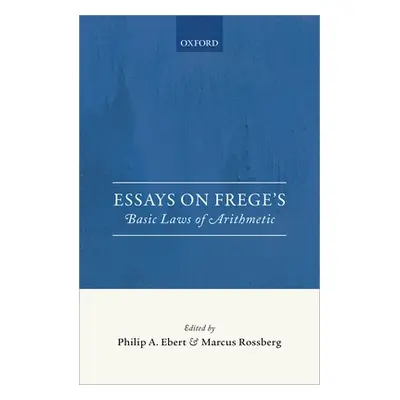 "Essays on Frege's Foundations of Arithmetic" - "" ("Ebert Philip A.")