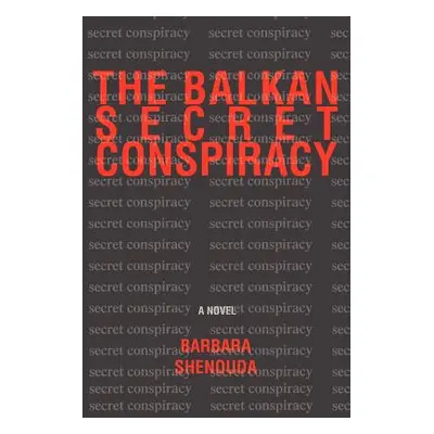 "The Balkan Secret Conspiracy" - "" ("Shenouda Barbara")