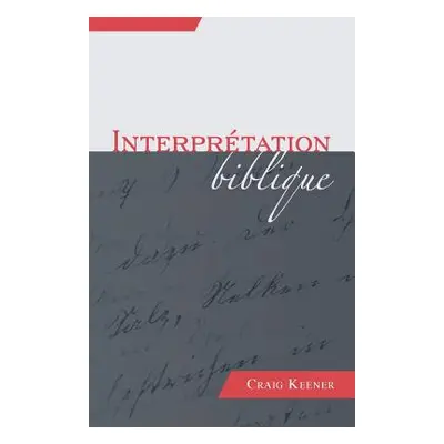 "Interprtation Biblique (Biblical Interpretation)" - "" ("Keener Craig")