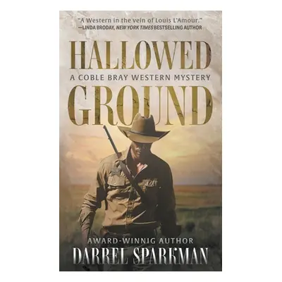 "Hallowed Ground: A Coble Bray Western Mystery" - "" ("Sparkman Darrel")