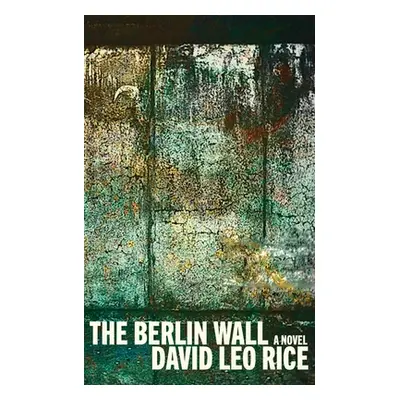 "The Berlin Wall" - "" ("Rice David Leo")