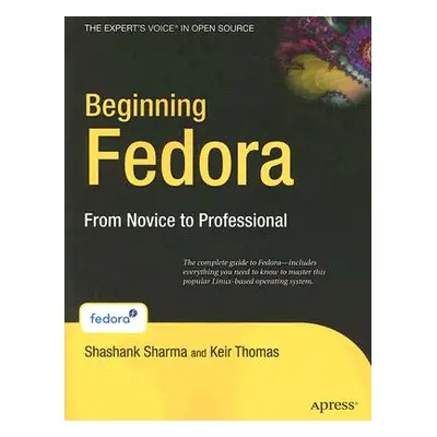 "Beginning Fedora: From Novice to Professional [With CDROM]" - "" ("Thomas Keir")