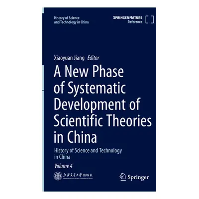 "A New Phase of Systematic Development of Scientific Theories in China: History of Science and T