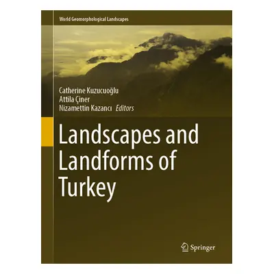 "Landscapes and Landforms of Turkey" - "" ("Kuzucuoğlu Catherine")