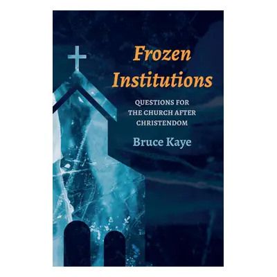 "Frozen Institutions" - "" ("Kaye Bruce N.")