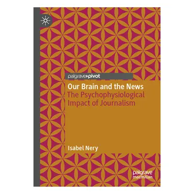 "Our Brain and the News: The Psychophysiological Impact of Journalism" - "" ("Nery Isabel")