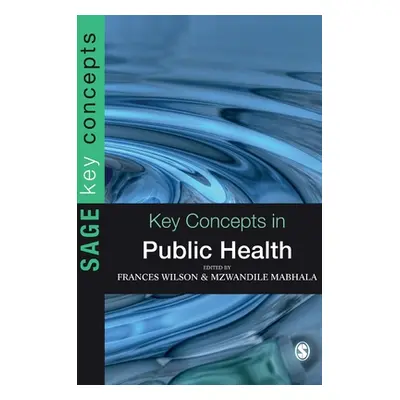 "Key Concepts in Public Health" - "" ("Wilson Frances")