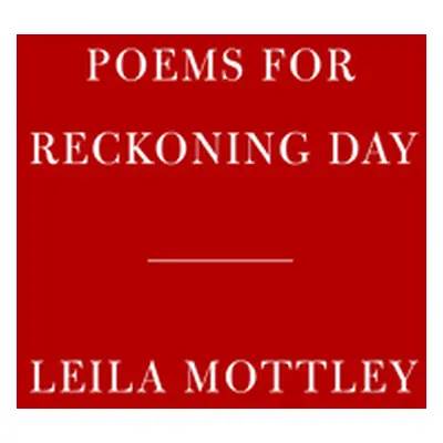 "Woke Up No Light: Poems" - "" ("Mottley Leila")