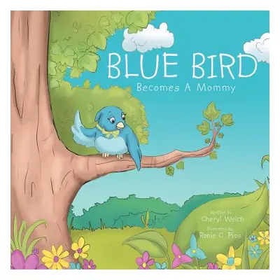 "Blue Bird Becomes A Mommy" - "" ("Welch Cheryl")