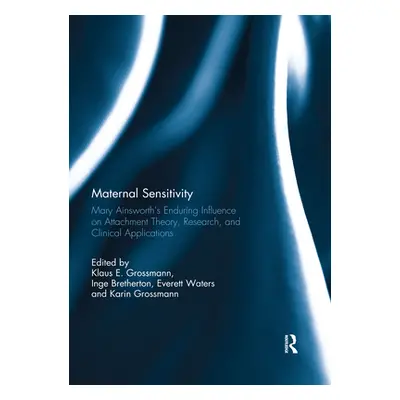 "Maternal Sensitivity: Mary Ainsworth's Enduring Influence on Attachment Theory, Research, and C