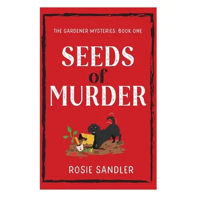 "Seeds of Murder: The first book in a brand-new gripping gardening cozy crime mystery series" - 