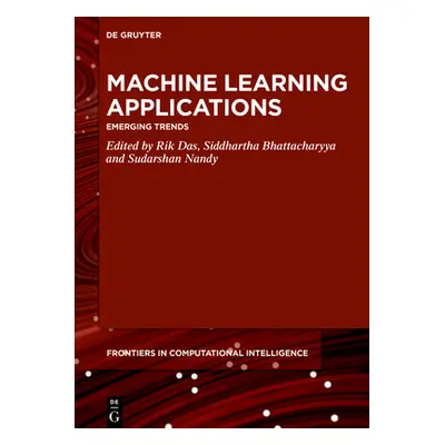 "Machine Learning Applications: Emerging Trends" - "" ("Das Rik")