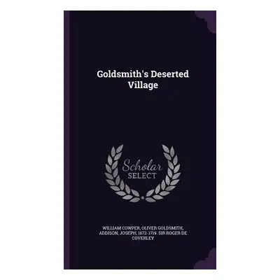 "Goldsmith's Deserted Village" - "" ("Cowper William")