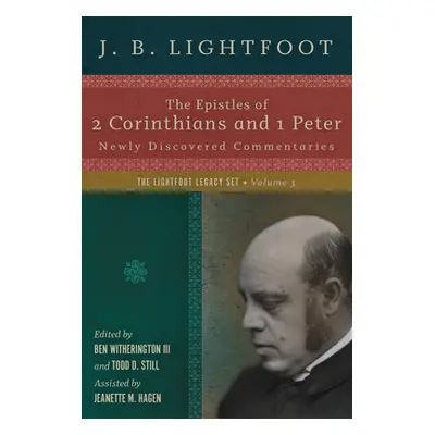 "The Epistles of 2 Corinthians and 1 Peter: Newly Discovered Commentaries" - "" ("Lightfoot J. B