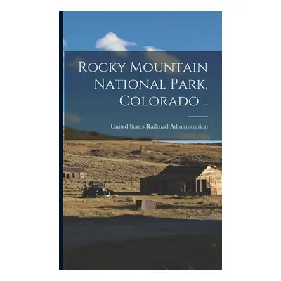 "Rocky Mountain National Park, Colorado .." - "" ("United States Railroad Administration")