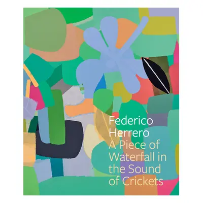 "Federico Herrero: A Piece of Waterfall in the Sound of Crickets" - "" ("Herrero Federico")