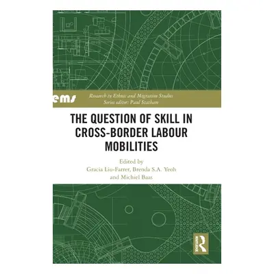 "The Question of Skill in Cross-Border Labour Mobilities" - "" ("Liu-Farrer Gracia")