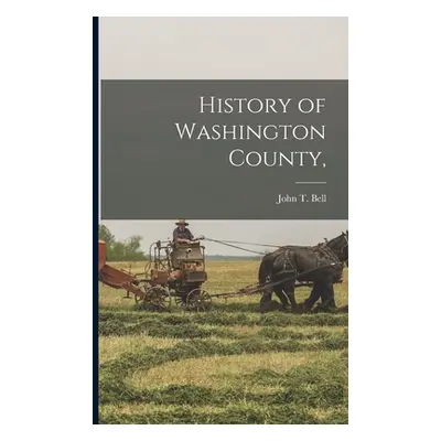 "History of Washington County," - "" ("Bell John T.")