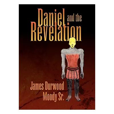 "Daniel and the Revelation" - "" ("Moody James Durwood Sr.")