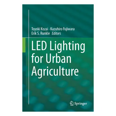 "Led Lighting for Urban Agriculture" - "" ("Kozai Toyoki")