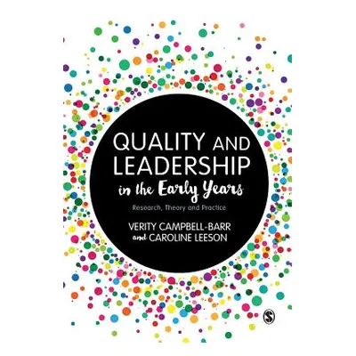 "Quality and Leadership in the Early Years: Research, Theory and Practice" - "" ("Campbell-Barr 