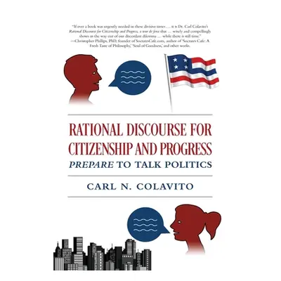 "Rational Discourse for Citizenship and Progress: Prepare to Talk Politics" - "" ("Colavito Carl