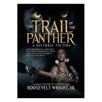 "The Trail of the Panther: A Historic Fiction" - "" ("Wright Roosevelt Jr.")