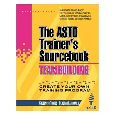 "Teambuilding: The ASTD Trainer's Sourcebook" - "" ("Torres Cresencio")