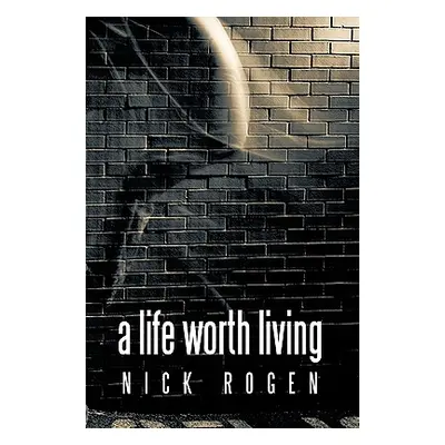 "A Life Worth Living" - "" ("Rogen Nick")