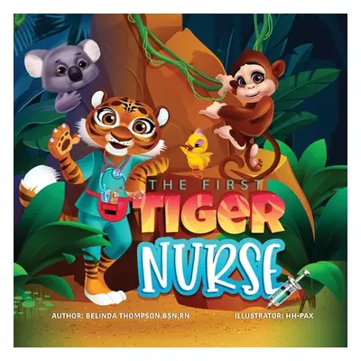 "The First Tiger Nurse" - "" ("Thompson Belinda")