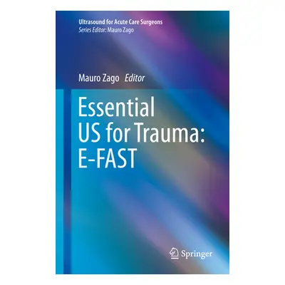 "Essential Us for Trauma: E-Fast" - "" ("Zago Mauro")