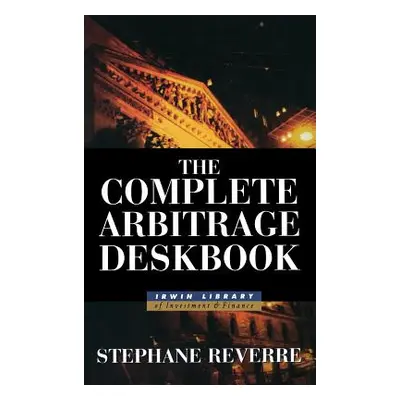 "The Complete Arbitrage Deskbook" - "" ("Reverre Stephane")