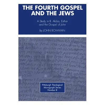 "Fourth Gospel and the Jews: A Study in R. Akiba, Esther, and the Gospel of John" - "" ("Bowman 