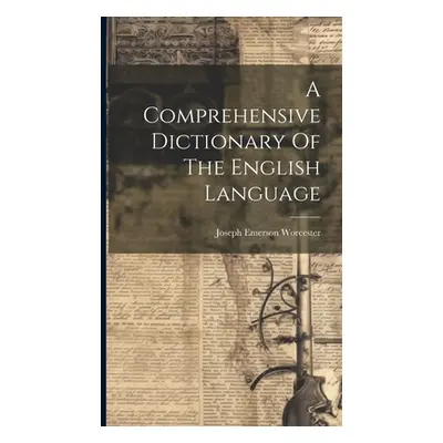 "A Comprehensive Dictionary Of The English Language" - "" ("Worcester Joseph Emerson")