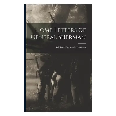 "Home Letters of General Sherman" - "" ("Sherman William Tecumseh")