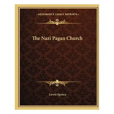 "The Nazi Pagan Church" - "" ("Spence Lewis")