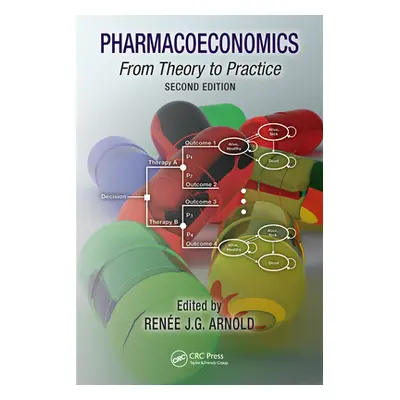 "Pharmacoeconomics: From Theory to Practice" - "" ("Arnold Renee J. G.")