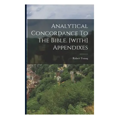 "Analytical Concordance To The Bible. [with] Appendixes" - "" ("Young Robert")