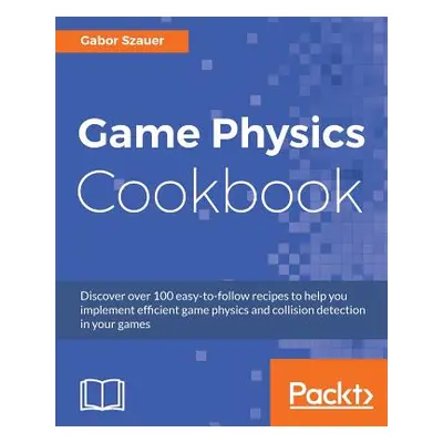 "Game Physics Cookbook" - "" ("Szauer Gabor")