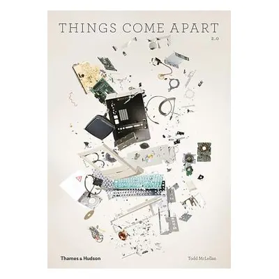 "Things Come Apart: A Teardown Manual for Modern Living" - "" ("McLellan Todd")