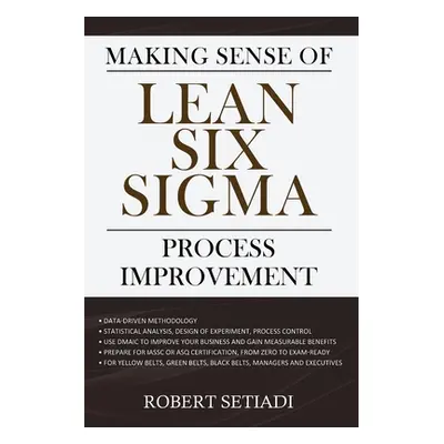 "Making Sense of Lean Six Sigma Process Improvement" - "" ("Setiadi Robert")