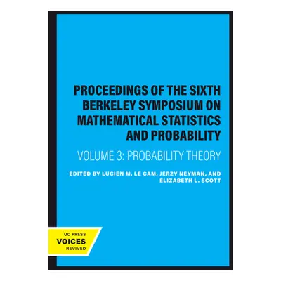 "Proceedings of the Sixth Berkeley Symposium on Mathematical Statistics and Probability, Volume 