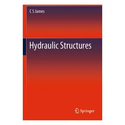 "Hydraulic Structures" - "" ("James C. S.")