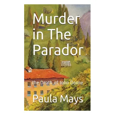 "Murder in the Parador, the Death of John Donne" - "" ("Mays Paula B.")