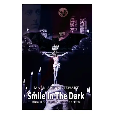 "Smile In The Dark: Book II of the Hand of God series" - "" ("Stewart Mark Allyn")